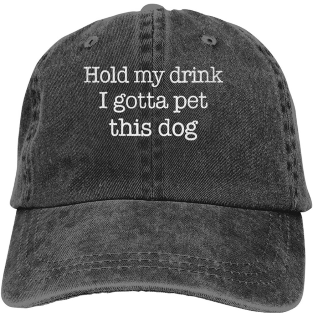 Hold My Drink I Gotta Pet This Dog HAT Men -Women